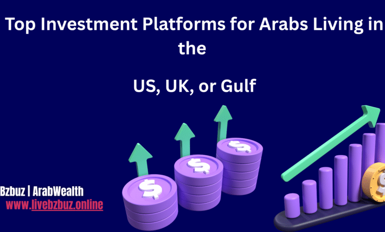 Top Investment Platforms for Arabs Living in the US, UK, or Gulf